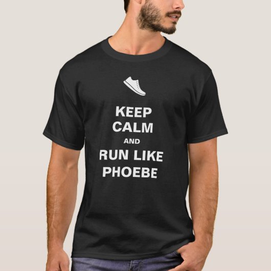 Keep Calm and Run Like Phoebe T-Shirt (Voorkant)
