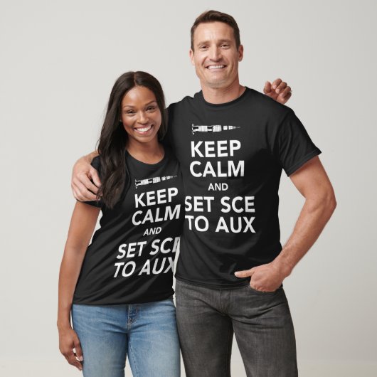 Keep Calm And Set Sce To Aux T-shirt (Unisex)