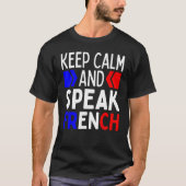 Keep Calm And Speak French  Restez Calme Et Parlez T-shirt (Voorkant)