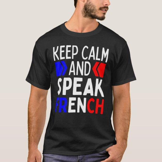 Keep Calm And Speak French  Restez Calme Et Parlez T-shirt (Voorkant)