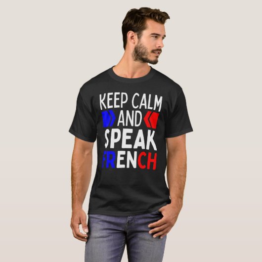 Keep Calm And Speak French  Restez Calme Et Parlez T-shirt (Voorkant volledig)