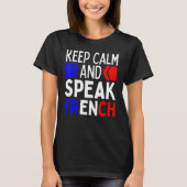 Keep Calm And Speak French  Restez Calme Et Parlez T-shirt (Voorkant)