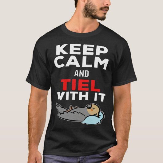 Keep Calm and Tiel with it Parrot Cockatiel T-shirt (Voorkant)
