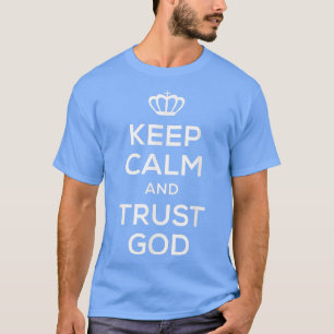 Keep Calm and Trust God Tfor Men Women Kids T-shirt