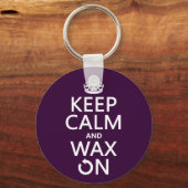 Keep Calm and Wax On (elke achtergrondkleur) Sleutelhanger (Voorkant)