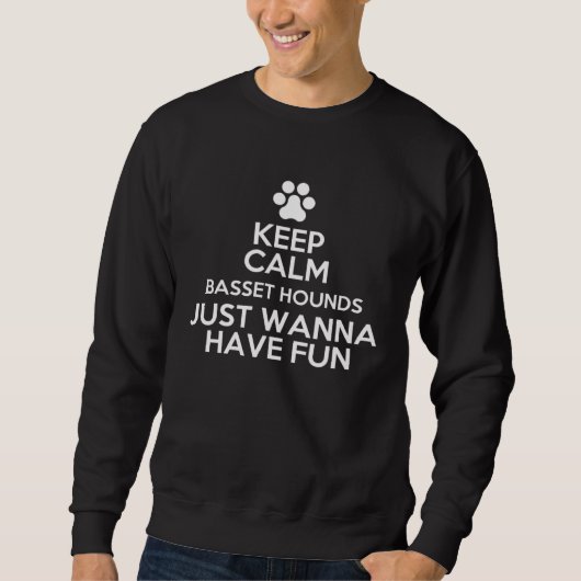 Keep Calm Basset Hounds Just Wanna Have Fun Trui (Voorkant)