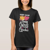 Keep Calm Drink Cafecito And Eat Conchas Coffee Ca T-shirt (Voorkant)