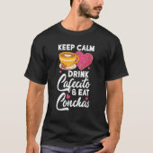Keep Calm Drink Cafecito And Eat Conchas Coffee Ca T-shirt (Voorkant)