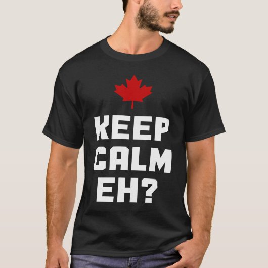 Keep Calm Eh  Canada Maple Leaf Canadian Flag Prid T-shirt (Voorkant)