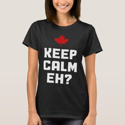 Keep Calm Eh  Canada Maple Leaf Canadian Flag Prid T-shirt (Voorkant)