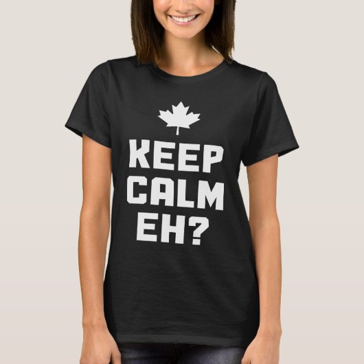 Keep Calm Eh  Canada Maple Leaf Canadian Flag Prid T-shirt (Voorkant)