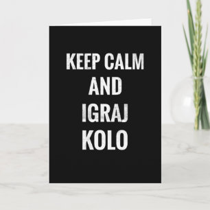 Keep Calm en Igraj Kolo   Nationale Folklor Kaart