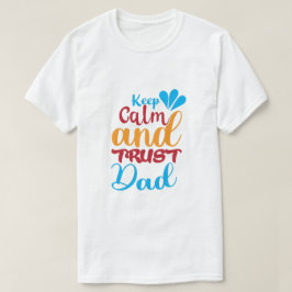 Keep Calm en Vertrouw op je Papa T-Shirt — Grappig