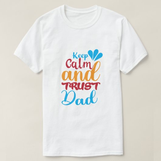 Keep Calm en Vertrouw op je Papa T-Shirt — Grappig (Design voorkant)