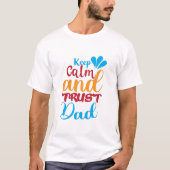 Keep Calm en Vertrouw op je Papa T-Shirt — Grappig (Voorkant)