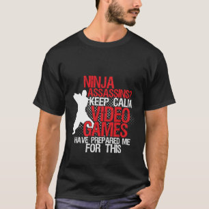 Keep Calm Funny Geeks and Gamers Ninja T-shirt