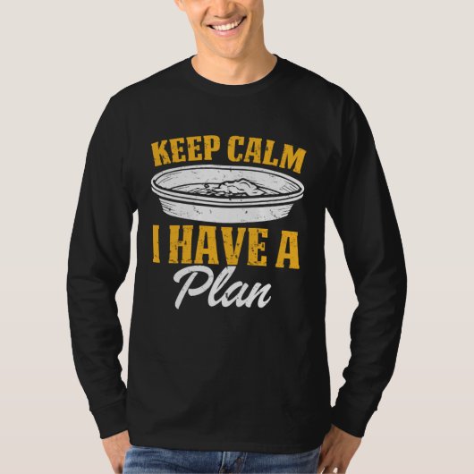 Keep Calm I Have A Plan T-shirt (Voorkant)