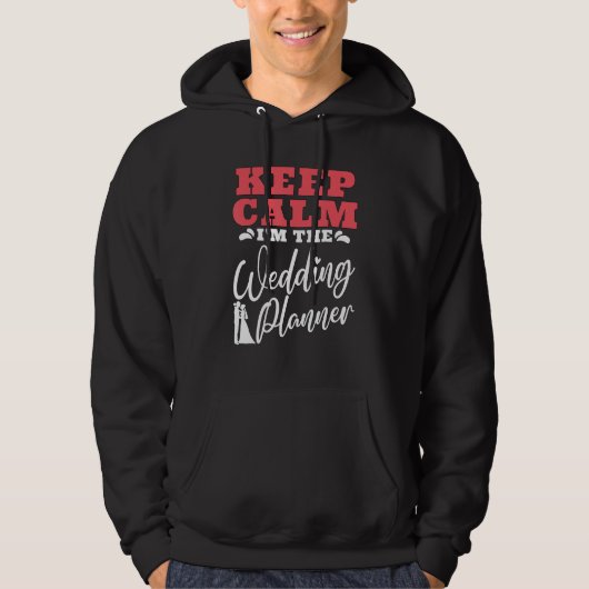 Keep Calm I m The Wedding Coordinator  Wedding Pla Hoodie (Voorkant)