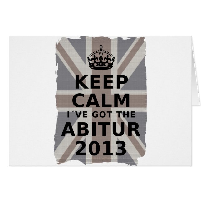 KEEP CALM I´VE GOT THE ABITUR 2013 (Voorkant Horizontaal)