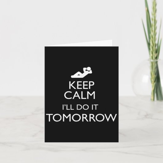 Keep Calm I'll Do It Tomorrow Lazy  Kaart (Voorkant)
