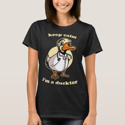 Keep Calm I'm Ducktor Funny Doctor Duck Dr. Med Sc T-shirt (Voorkant)