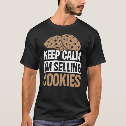 Keep Calm I'm Selling Cookies Baker Cookie Dealer T-shirt (Voorkant)