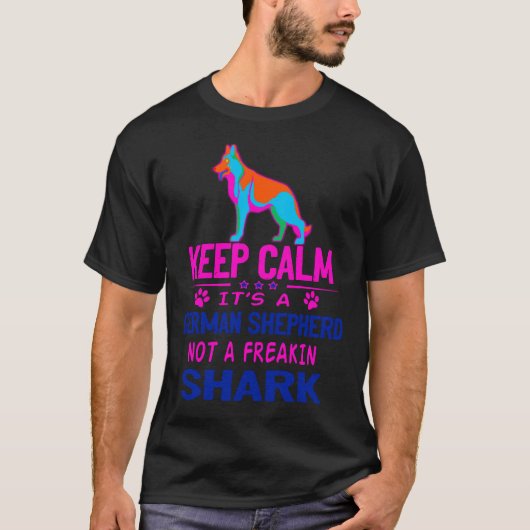 Keep Calm It S A German Shepherd Not A Freakin Sha T-shirt (Voorkant)