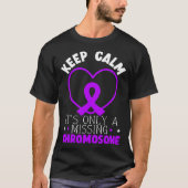 Keep Calm It s Only A Missing Chromosome T-shirt (Voorkant)