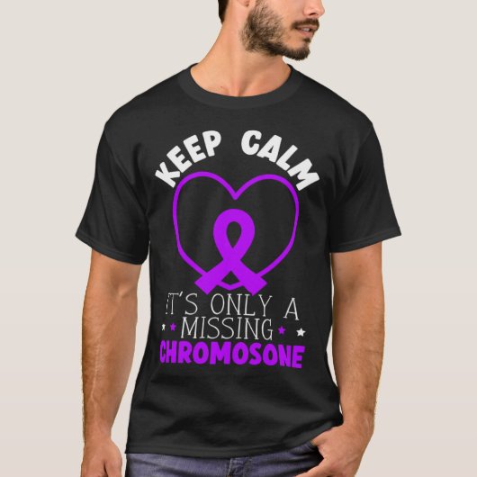 Keep Calm It s Only A Missing Chromosome T-shirt (Voorkant)