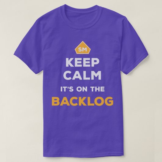 Keep Calm Itx27s On The Backlog Agile Scrum Master T-shirt (Design voorkant)