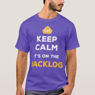 Keep Calm Itx27s On The Backlog Agile Scrum Master T-shirt