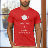 Keep Calm - maak thee T-Shirt