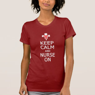 Keep Calm & Nurse On shirt - kies stijl, kleur
