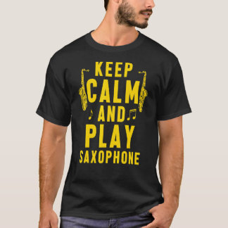 Keep Calm Play Saxofoon Muzikant Jazz Band Saxoph T-shirt