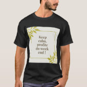 Keep calm profiteert van het weekend  t-shirt (Voorkant)