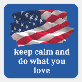 keep calm quote and vibrant american flag vierkante sticker
