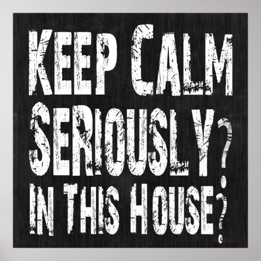 Keep Calm, Seriously? Poster (Voorkant)
