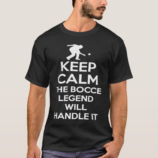 Keep Calm The Bocce Legend Will Handle It 1 T-shirt (Voorkant)
