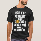 Keep Calm The Bocce Legend Will Handle It T-shirt (Voorkant)