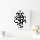 KEEP CALM WHAT TIME IS IT? BY MASANSER VIERKANTE KLOK (Huis)