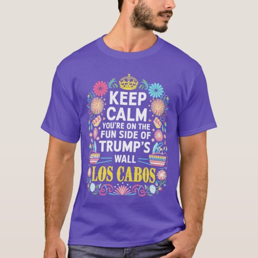 keep calm youre on the fun side of s wall los cabo t-shirt (Voorkant)