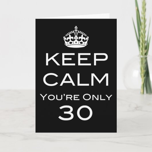 Keep Calm You're Only 30 Birthday Card Kaart (Voorkant)