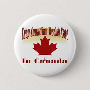 Keep Canadian Health Care in Canada Ronde Button 5,7 Cm