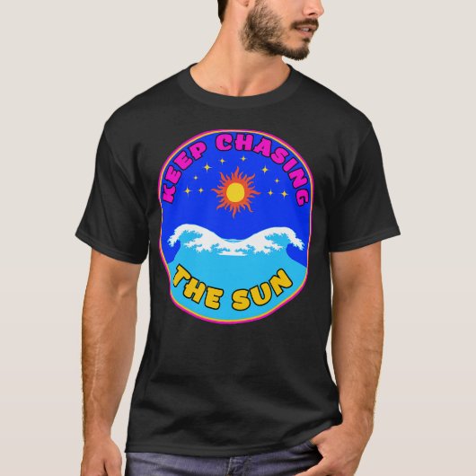 Keep Chasing The Sun Vacay Mode Dream T-shirt (Voorkant)
