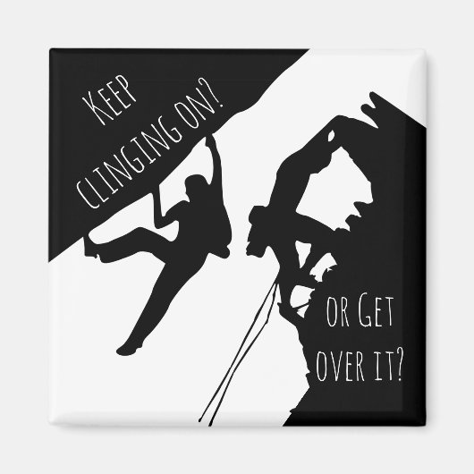 Keep Clinging On Or Get Over It? Rock Climbing Magneet (Voorkant)