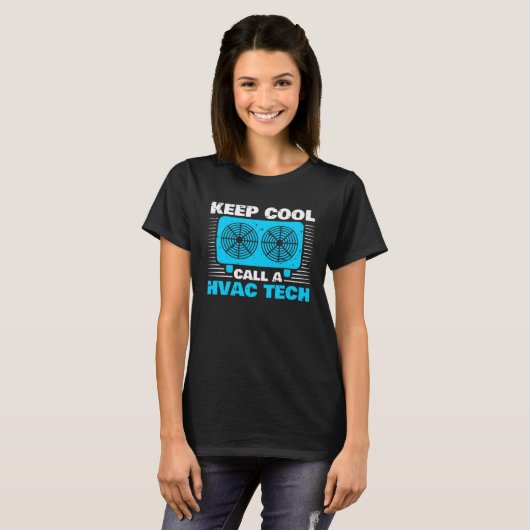 Keep Cool Call A HVAC Tech  1 T-shirt (Voorkant volledig)