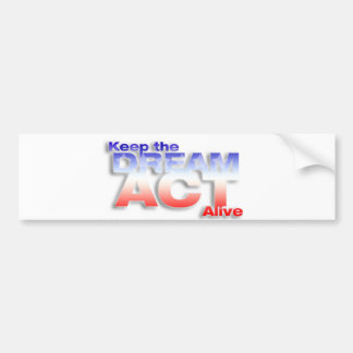 Keep DREAM Act live Bumpersticker