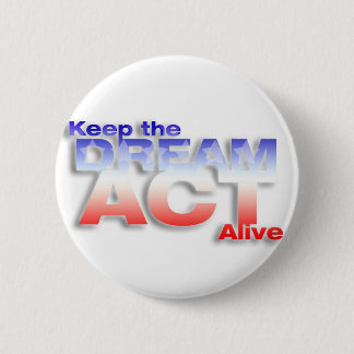 Keep DREAM Act live Ronde Button 5,7 Cm