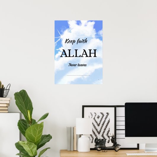 Keep faith Allah never leaves. Wall art Poster (Thuiskantoor)