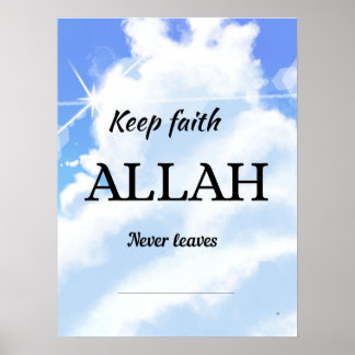 Keep faith Allah never leaves. Wall art Poster